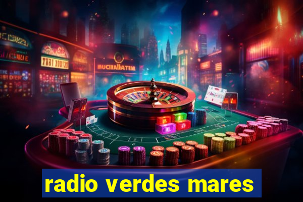 radio verdes mares